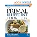 The Primal Blueprint Cookbook: Primal, Low Carb, Paleo, Grain-Free, Dairy-Free and Gluten-Free (Primal Blueprint Series)