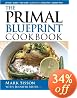The Primal Blueprint Cookbook: Primal, Low Carb, Paleo, Grain-Free, Dairy-Free and Gluten-Free