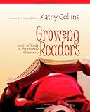 Growing Readers: Units of Study in the Primary Classroom