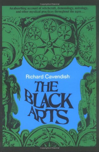 Image of: The Black Arts: A Concise History of Witchcraft, Demonology, Astrology, and Other Mystical Practices Throughout the Ages (Perigee)