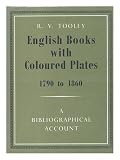 English books with coloured plates, 1790 to 1860 : a bibliographical account of the most important books illustrated by English artists in colour aquatint and colour lithography