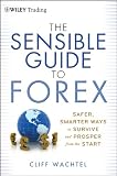 The Sensible Guide to Forex: Safer, Smarter Ways to Survive and Prosper from the Start (Wiley Trading)