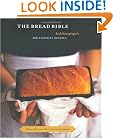 The Bread Bible: Beth Hensperger's 300 Favorite Recipes