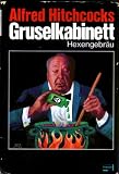 Alfred Hitchcocks Gruselkabinett - Hexengebr&auml;u - E. F. Benson, Robert Bloch, T. H. White, M. Timothy O&acute;Keefe, Doreen Dugdale, Lord Dunsany, Shirley Jackson