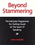 Beyond Stammering: The McGuire Programme for Getting Good at the Sport of Speaking