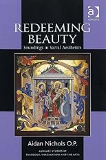 Redeeming Beauty: Soundings in Sacral Aesthetics (Ashgate Studies in Theology, Imagination and the Arts)