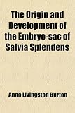 The Origin and Development of the Embryo-sac of Salvia Splendens