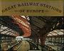 Great Railway Stations of Europe