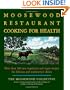 The Moosewood Restaurant Cooking for Health: More Than 200 New Vegetarian and Vegan Recipes for Delicious and Nutrient-Rich Dishes