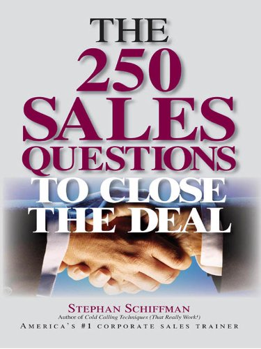 The 250 Sales Questions To Close The Deal