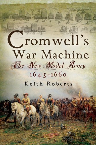 Cromwell's War Machine: The New Model Army 1645 - 1660