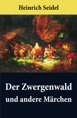Der Zwergenwald und andere Märchen: Wunderschöne Kindergeschichten und Gute-Nacht-Geschichten (German Edition)