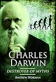 Charles Darwin : destroyer of myths