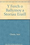 Y ferch o Ballymoy : a storïau eraill