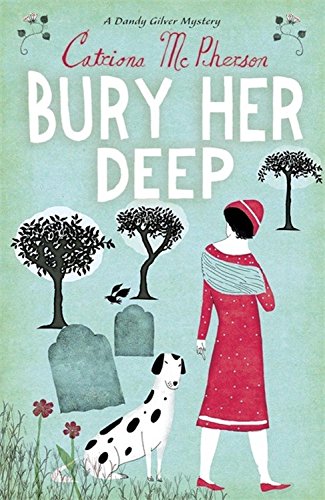 Bury Her Deep (A Dandy Gilver Mystery)