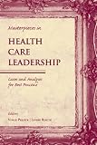 Masterpieces in Health Care Leadership: Cases and Analysis for Best Practices