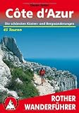 Cote d'Azur: Die sch&ouml;nsten K&uuml;sten- und Bergwanderungen  - 45 Touren: 44 ausgew&auml;hlte Wanderungen und ein Weitwanderweg in den See-Alpen, im Haut Pays .. - Die sch&ouml;nsten K&uuml;sten- und Bergwanderungen - Daniel Anker