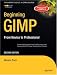 Beginning GIMP: From Novice to Professional, Second Edition (Beginning from Novice to Professional)