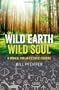 Wild Earth, Wild Soul: A Manual for an Ecstatic Culture