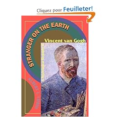 Stranger on the Earth: A Psychological Biography of Vincent Van Gogh