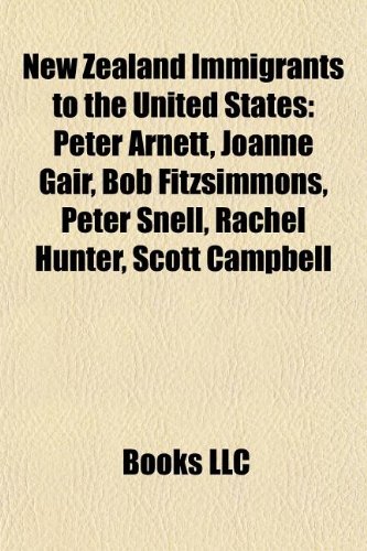 Produkt-Bild: New Zealand Immigrants to the United States: Peter Arnett, Joanne Gair, Bob Fitzsimmons, Peter Snell, Rachel Hunter, Scott Campbell