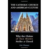 TheCatholicChurchandAmericanCulture:WhytheClaimsofDanBrownStrikeaChord