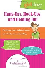 Girlology Hang-Ups, Hook-Ups, and Holding Out: Stuff You Need to Know About Your Body, Sex, & Dating (Girlology Series)