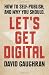 Let's Get Digital: How To Self-Publish, And Why You Should