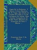 Copia De La Relacion, Y Diario Critico-Nautico, De El Viage, Que Desde La Ciudad De Cadiz À La De Cartagena De Indias, Hizo Consus Compañeros El R.Mo ... De Soto Y Marne ... (Spanish Edition)