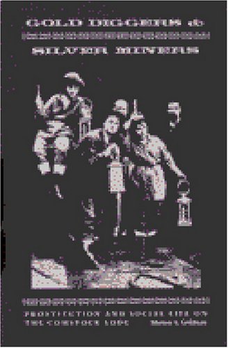 Gold Diggers and Silver Miners: Prostitution and Social Life on the Comstock Lode (Women and Culture Series)