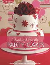 Sweet & Simple Party Cakes: Over 40 Pretty Cakes for Perfect Celebrations