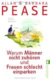 Warum M&auml;nner nicht zuh&ouml;ren und Frauen schlecht einparken: Ganz nat&uuml;rliche Erkl&auml;rungen f&uuml;r eigentlich unerkl&auml;rliche Schw&auml;chen - Allan & Barbara Pease