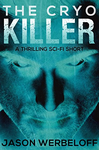 The Cryo Killer: A Thrilling Sci-fi Short, by Jason Werbeloff