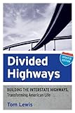 Divided highways : building the interstate highways, transforming American life