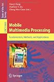 Mobile Multimedia Processing: Fundamentals, Methods, and Applications (Lecture Notes in Computer Science / Computer Communication Networks and Telecommunications)