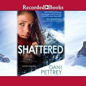 Shattered: Alaskan Courage, Book 2 | [Dani Pettrey]