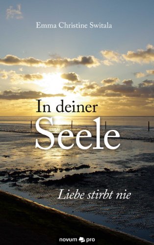 In deiner Seele: Liebe stirbt nie (German Edition)