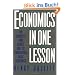 Economics in One Lesson: The Shortest and Surest Way to Understand Basic Economics