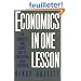 Economics in One Lesson: The Shortest and Surest Way to Understand Basic Economics