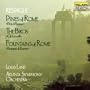 Respighi: Pines of Rome; The Birds; Fountains of Rome