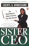 Sister Ceo: The Black Woman's Guide to Starting Your Own Business