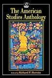 The American Studies Anthology (American Visions: Readings in American Culture)