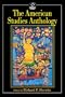 The American Studies Anthology (American Visions: Readings in American Culture)