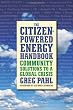 The Citizen-Powered Energy Handbook: Community Solutions to a Global Crisis