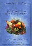 Neale Donald Walsch on Abundance and Right Livelihood: Applications for Living series