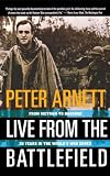 Live from the Battlefield: From Vietnam to Baghdad, 35 Years in the Worlds War Zones