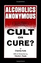 Alcoholics Anonymous: Cult or Cure?