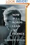 Now All Roads Lead to France: A Life of Edward Thomas