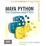 Maya Python for Games and Film: A Complete Referen&hellip by Adam Mechtley