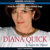 A Tug on the Thread: From the British Raj to the British Stage - A Family Memoir | [Diana Quick]